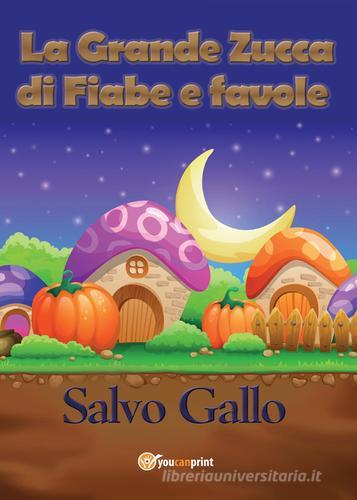 La grande zucca di fiabe e favole di Salvo Gallo edito da Youcanprint