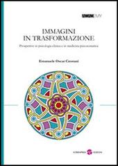 Immagini in trasformazione. Prospettive in psicologia clinica e in medicina psicosomatica di Emanuele O. Crestani edito da Screenpress