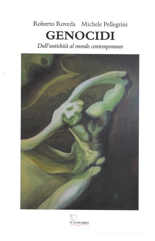 Genocidi. Dall'antichità ai giorni nostri di Roberto Roveda, Michele Pellegrini edito da Le Piccole Pagine