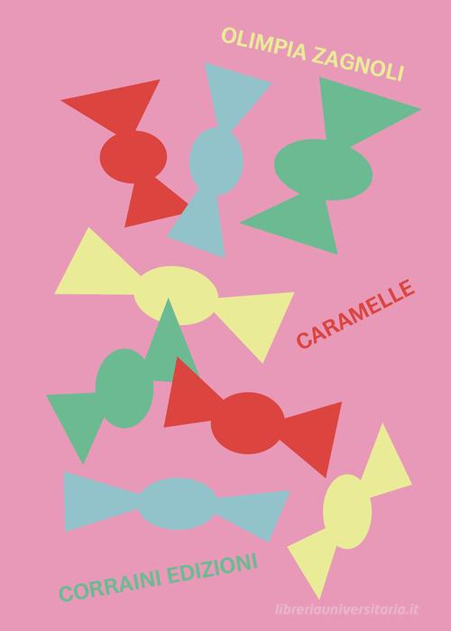 Caramelle. Archivio personale di caramelle italiane di Olimpia Zagnoli edito da Corraini