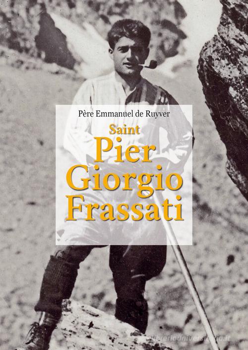 Saint Pier Giorgio Frassati di Emmanuel De Ruyver edito da OasiApp La Pietra d'Angolo
