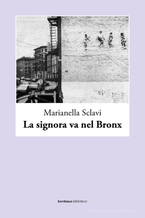 La signora va nel Bronx di Marianella Sclavi edito da Bordeaux