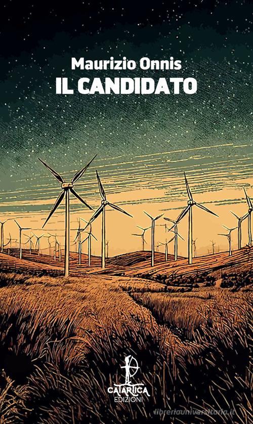Libro Il candidato di Maurizio Onnis In quiete di Catartica Edizioni