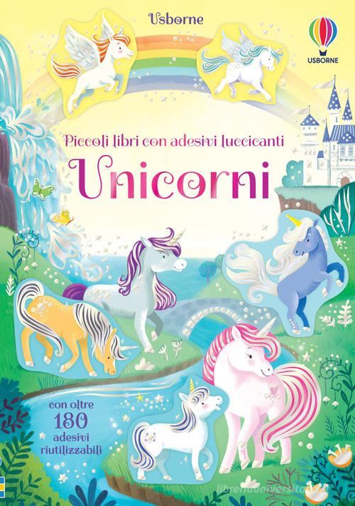 Unicorni. Piccoli libri con adesivi luccicanti. Ediz. a colori di Kristie  Pickersgill - 9781801311571 in Libri per giocare