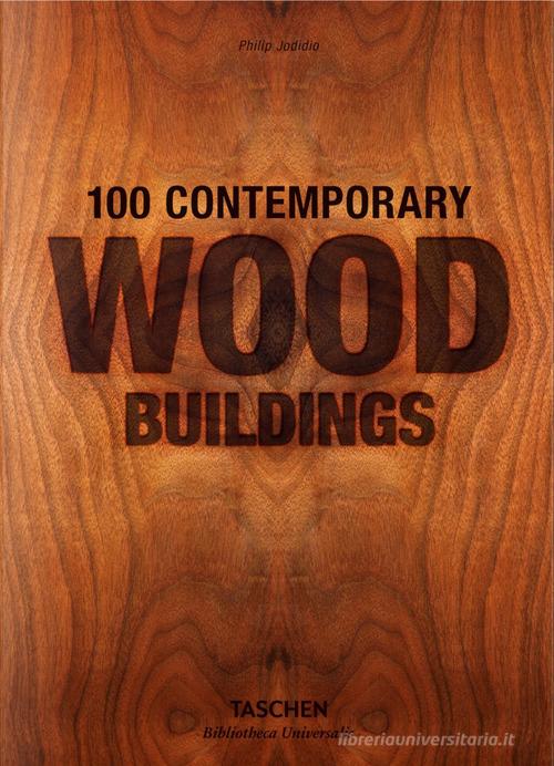 100 contemporary wood buildings. Ediz. italiana, portoghese e spagnola di Philip Jodidio edito da Taschen