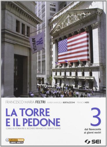 La torre e il pedone. Per le Scuole superiori. Con DVD-ROM. Con espansione online vol.3 di Francesco Maria Feltri, M. Manuela Bertazzoni, Franca Neri edito da SEI