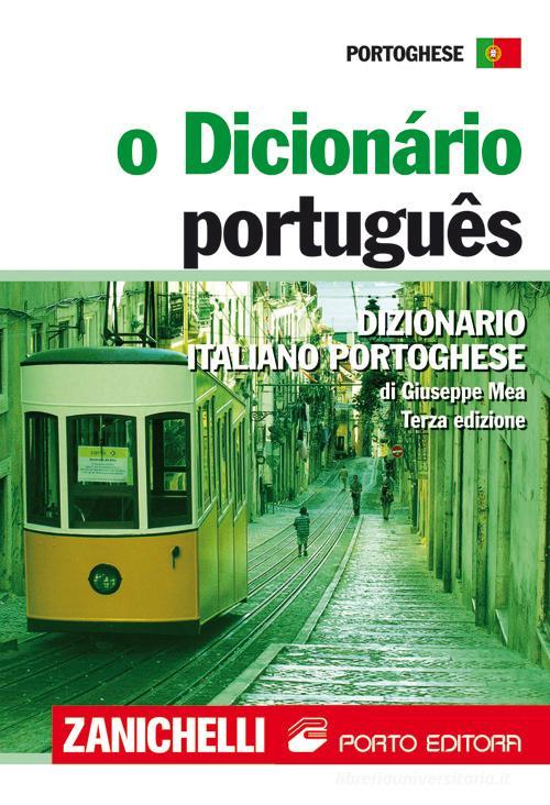 O Dicionário portugues. Dizionario portoghese-italiano, italiano-portoghese di Giuseppe Mea edito da Zanichelli