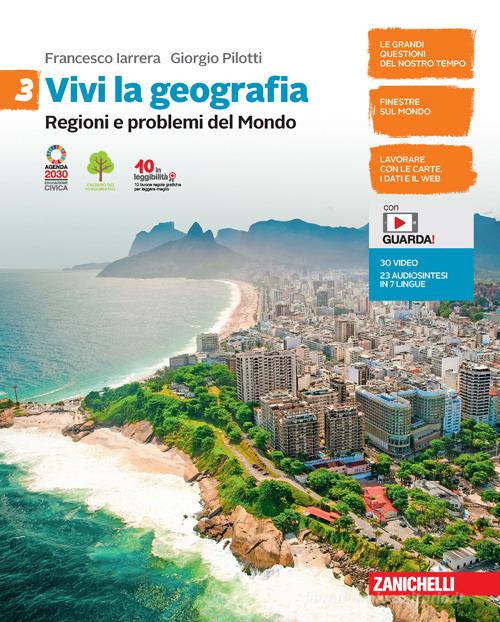 Vivi la geografia. Per la Scuola media. Con e-book. Con espansione online vol. 3 di Francesco Iarrera, Giorgio Pilotti edito da Zanichelli