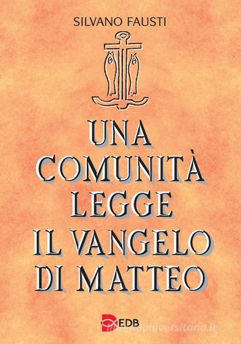 Una comunità legge il Vangelo di Matteo di Silvano Fausti con Spedizione  Gratuita - 9788810201572 in Nuovo testamento