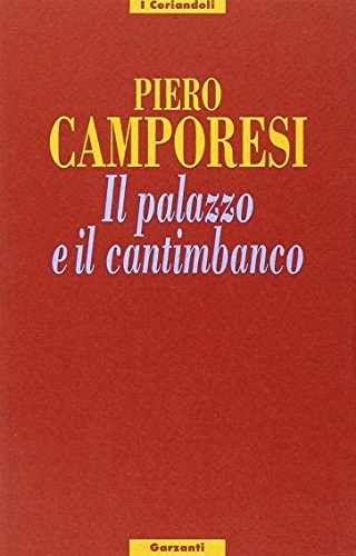 Il palazzo e il cantimbanco di Piero Camporesi edito da Garzanti Libri