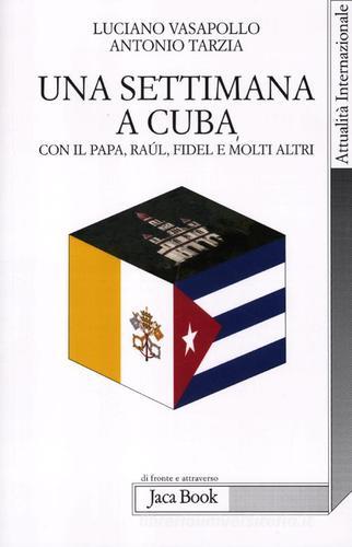 Una settimana a Cuba con il papa, Raul, Fidel e molti altri di Luciano Vasapollo, Antonio Tarzia edito da Jaca Book