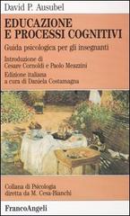 Educazione e processi cognitivi. Guida psicologica per gli insegnanti di David P. Ausubel edito da Franco Angeli