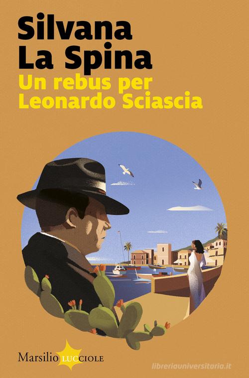 Un rebus per Leonardo Sciascia di Silvana La Spina edito da Marsilio