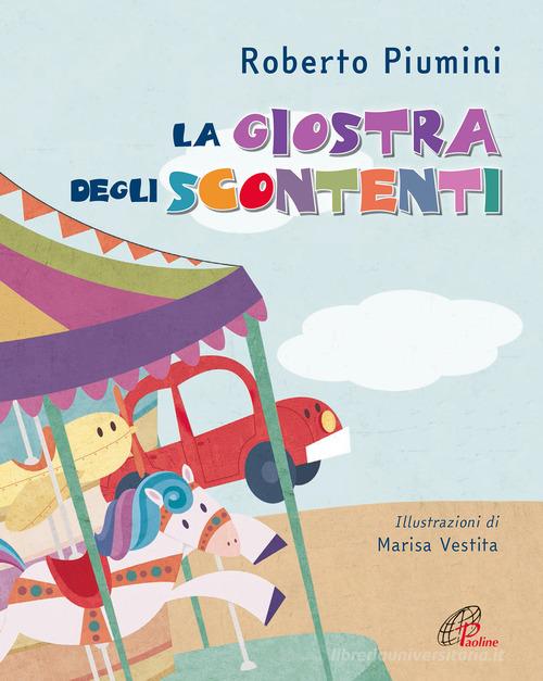 La giostra degli scontenti. Ediz. a colori di Roberto Piumini edito da Paoline Editoriale Libri