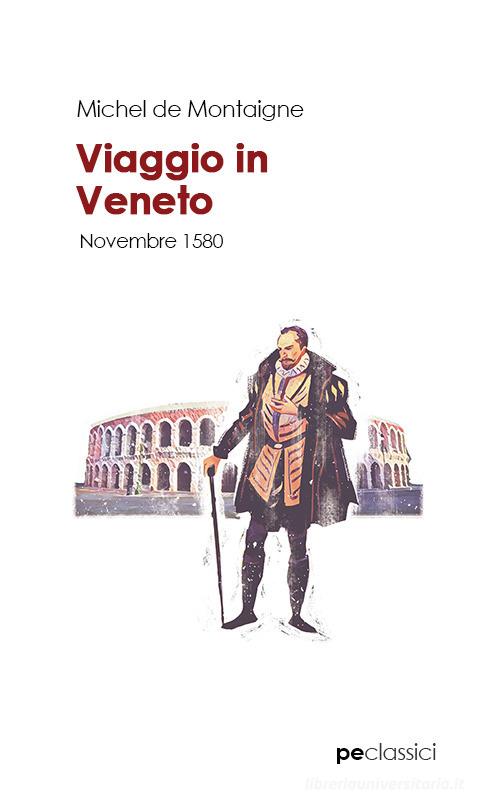 Viaggio in Veneto di Michel de Montaigne edito da Primiceri Editore