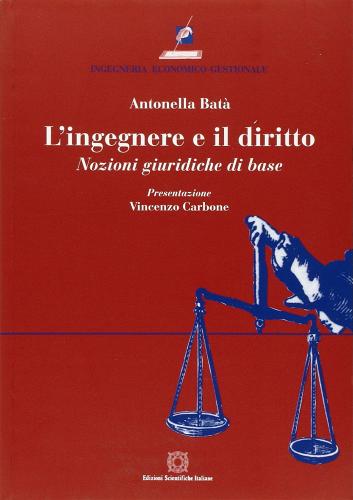 L' ingegnere e il diritto di Antonella Batà edito da Edizioni Scientifiche Italiane
