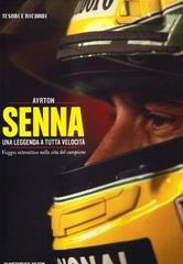 Ayrton Senna. Una leggenda a tutta velocità. Viaggio interattivo nella vita del campione di Christopher Hilton edito da White Star