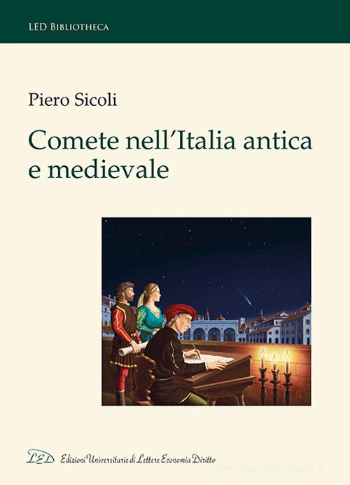 Comete nell'Italia antica e medievale di Piero Sicoli edito da LED Edizioni Universitarie