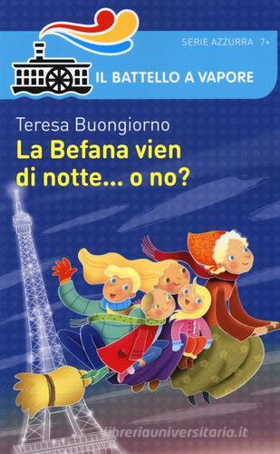 La Befana vien di notte... o no? di Teresa Buongiorno edito da Piemme