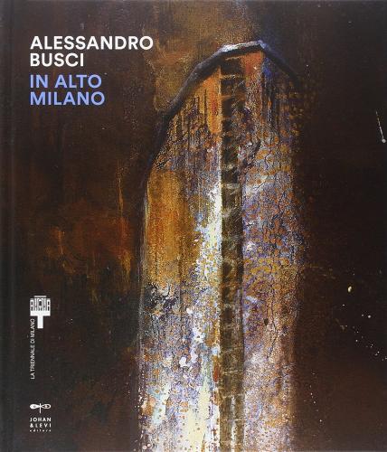In alto Milano di Alessandro Busci edito da Johan & Levi