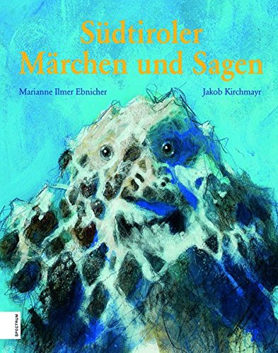 Südtiroler Märchen und Sagen di Marianne Ebnicher Ilmer, Jakob Kirchmayr edito da Athesia Spectrum