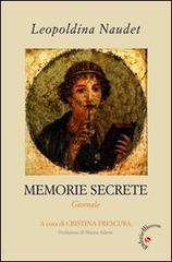 Memorie secrete. Giornale di Leopoldina Naudet edito da Gabrielli Editori