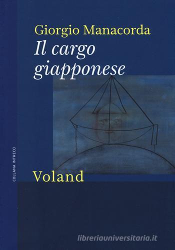 Il cargo giapponese di Giorgio Manacorda edito da Voland