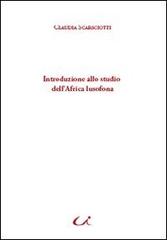 Introduzione allo studio dell'Africa lusofona di Claudia Scarsciotti edito da Universitalia
