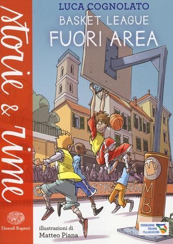 Fuori area. Basket league. Ediz. a colori di Luca Cognolato edito da Einaudi Ragazzi