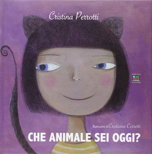 Che animale sei oggi? di Cristina Perrotti edito da Anicia (Roma)