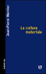 La cultura materiale di Jean-Pierre Warnier edito da Booklet Milano