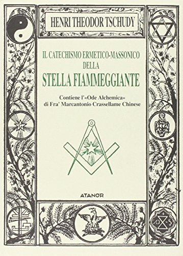 Il catechismo ermetico-massonico della stella fiammeggiante di Henry T. Tschudy edito da Atanòr