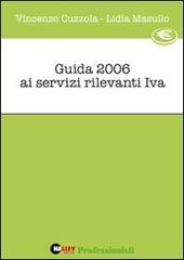Guida 2006 ai servizi rilevanti IVA di Vincenzo Cuzzola, Lidia Masullo edito da Halley Editrice
