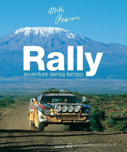 Rally. Avventure senza tempo. Ediz. italiana e inglese di Miki Biasion edito da Artioli