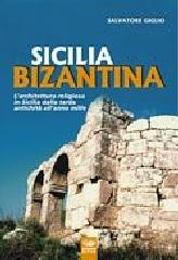 Sicilia bizantina. L'architettura religiosa in Sicilia dalla tarda antichità all'anno Mille di Salvatore Giglio edito da Bonanno