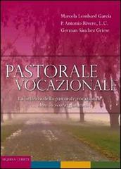Pastorale vocazionale di Marcela Lombard Garcia, Antonio Rivero, German Sanchez Griese edito da Art