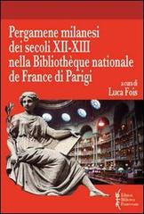 Pergamene milanesi dei secoli XII-XIII nella Biblioteque nationale de France di Parigi edito da Biblioteca Francescana