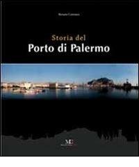 Storia del porto di Palermo di Renato Coroneo edito da Marcello Clausi Editore