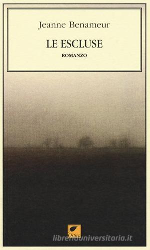 Libro Le escluse di Jeanne Benameur Le spine di Ortica Editrice
