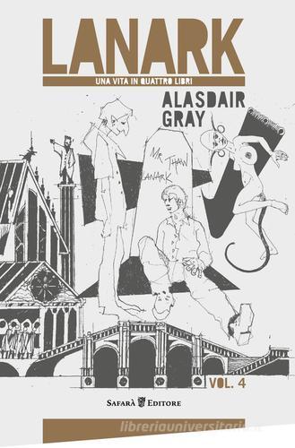 Lanark. Una vita in quattro libri vol.4 di Alasdair Gray edito da Safarà Editore