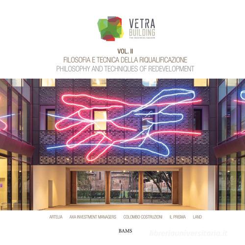 Filosofia e tecnica della riqualificazione. Vetra Building. Ediz. italiana e inglese vol.2 edito da Bams Photo