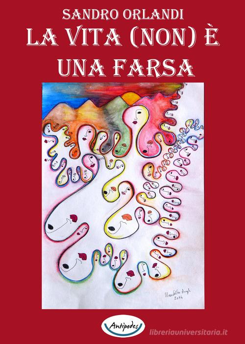 Libro La vita (non) è una farsa di Sandro Orlandi di Antipodes