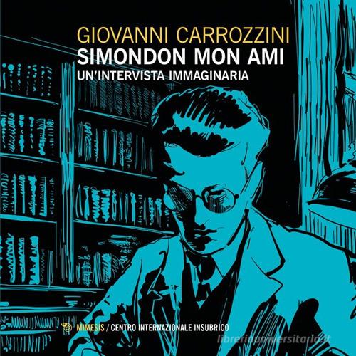 Simondon mon ami. Un'intervista immaginaria di Giovanni Carrozzini edito da Mimesis