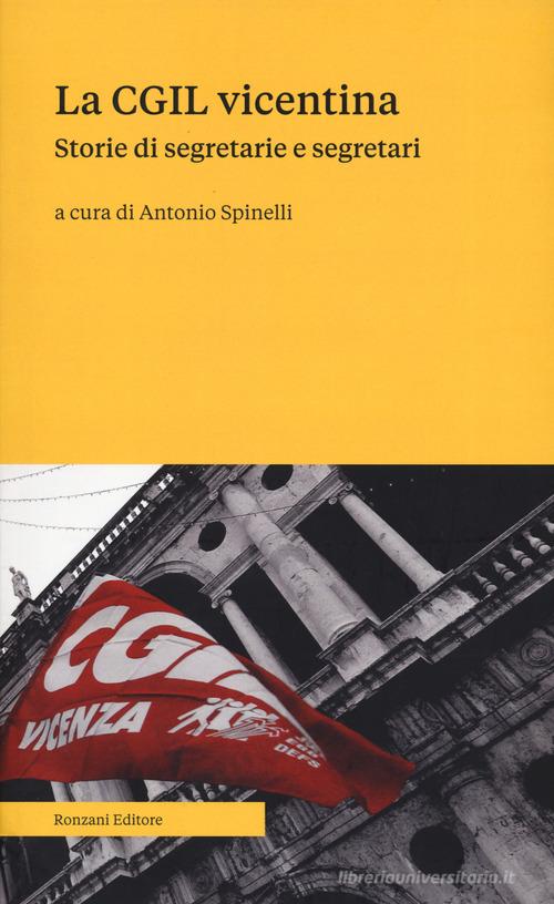 La CGIL vicentina. Storie di segretarie e segretari edito da Ronzani Numeri