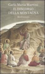 Il discorso della montagna. Meditazioni di Carlo M. Martini edito da Mondadori