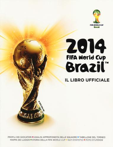 Fifa World Cup Brazil 2014. Il libro ufficiale edito da Mondadori