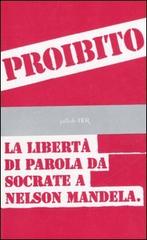 Proibito! La libertà di parola da Socrate a Nelson Mandela edito da BUR Biblioteca Univ. Rizzoli