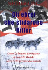 Gli ebrei che sfidarono Hitler di Nechama Tec edito da Sperling & Kupfer
