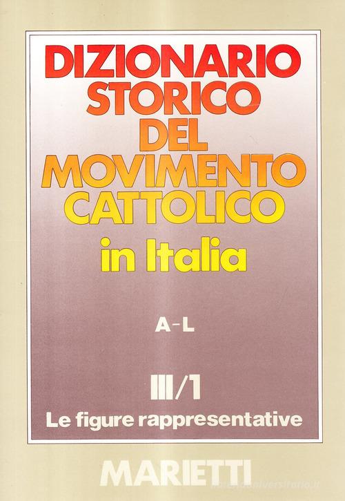 Dizionario storico del movimento cattolico in Italia vol.3.1 edito da Marietti 1820