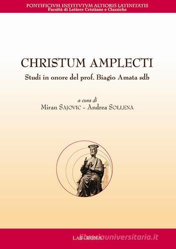 Christum amplecti. Studi in onore del prof. Biagio Amata sdb, Testo latino a fronte edito da LAS